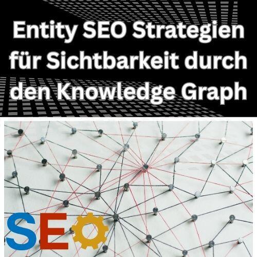 Entity SEO Strategien für Sichtbarkeit durch den Knowledge Graph